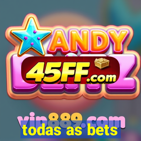 todas as bets